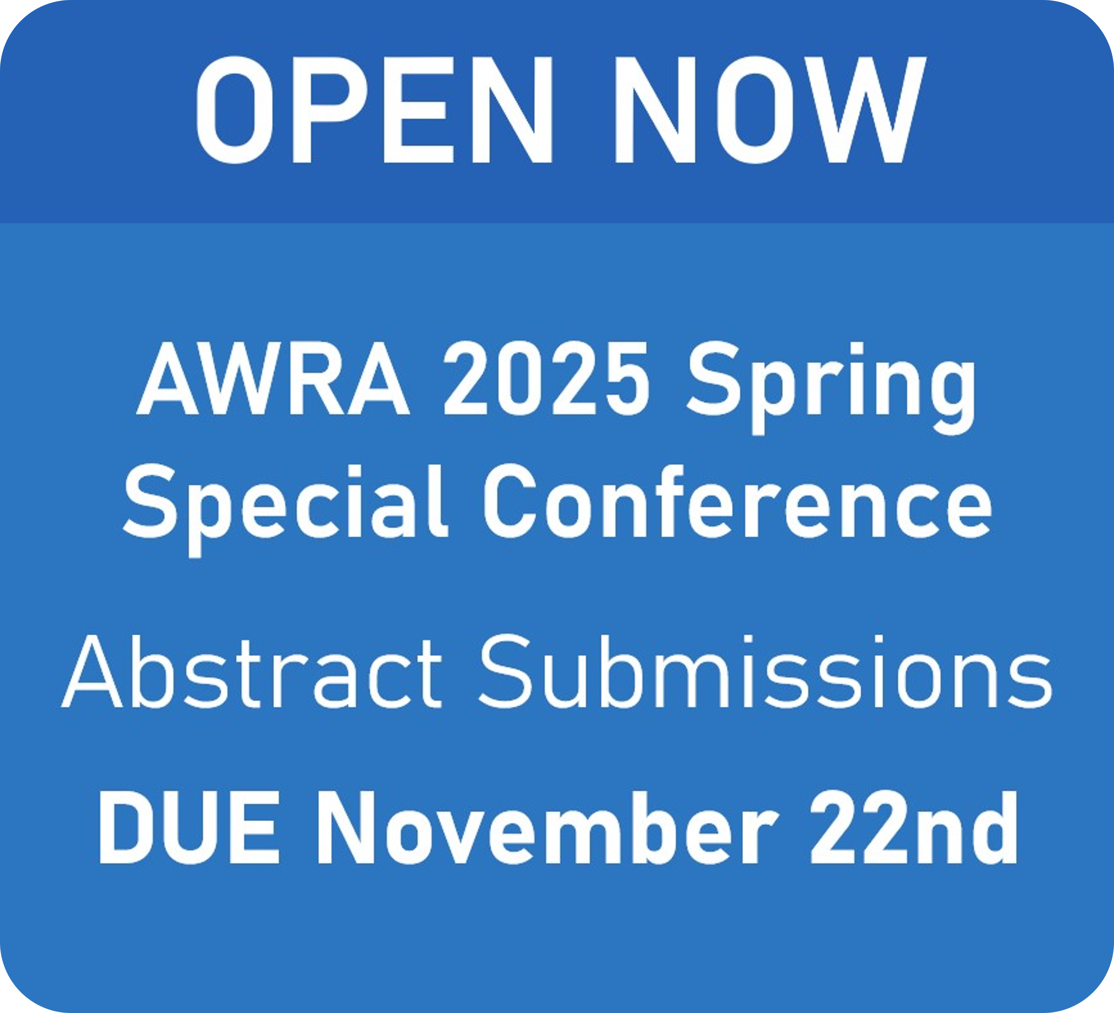 Open now: AWRA 2025 Spring Specialty Conference Abstract Submissions, due November 22nd!